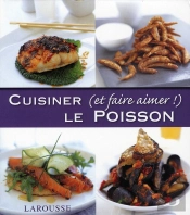 Cuisiner (Et Faire Aimer !) Le Poisson