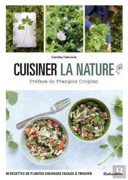 Bertrand.pt - Cuisiner La Nature ; 80 Recettes De Plantes Sauvages Faciles À Trouver