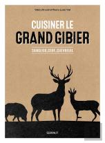 Cuisiner Le Grand Gibier : Sanglier, Cerf, Chevreuil