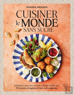 Bertrand.pt - Cuisiner Le Monde Sans Sucre : Embarquer Pour Une Aventure Culinaire Inédite