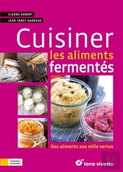 Cuisiner Les Aliments Fermentes ; Des Aliments Aux Mille Vertus