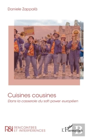 Cuisines Cousines : Dans La Casserole Du Soft Power Européen
