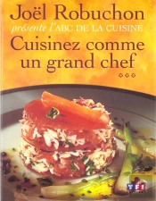 Cuisinez Comme Un Grand Chef T.3 ; Abc De La Cuisine