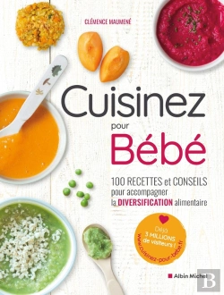 Bertrand.pt - Cuisinez Pour Bebe ! - 100 Recettes Et Conseils Pour Accompagner La Diversification Alimentaire