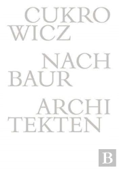 Cukrowicz Nachbaur Architekten Â€“ 1992â€“2014