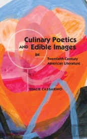 Culinary Poetics And Edible Images In Twentieth-Century American Literature