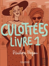 Culottées ; Des Femmes Qui Ne Font Que Ce Qu'Elles Veulent Tome 1