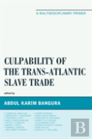 Culpability Of The Trans-Atlantic Slave Trade