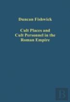 Cult Places And Cult Personnel In The Roman Empire