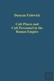 Cult Places And Cult Personnel In The Roman Empire