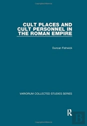 Cult Places And Cult Personnel In The Roman Empire