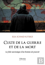 Culte De La Guerre Et De La Mort : La Folie Narcissique D'Un Homme De Pouvoir