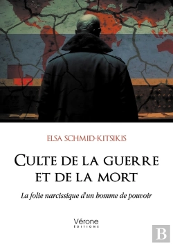 Bertrand.pt - Culte De La Guerre Et De La Mort : La Folie Narcissique D'Un Homme De Pouvoir