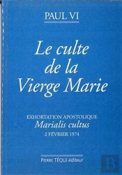 Culte De La Vierge Selon L'Exortation Apostolique De Sa Sainteté Paul Vi