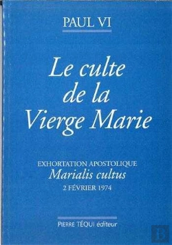 Bertrand.pt - Culte De La Vierge Selon L'Exortation Apostolique De Sa Sainteté Paul Vi