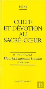 Culte Et Dévotion Au Sacré-Coeur : Haurietis Aquas In Gaudio