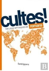 Cultes! Romans - 100 Lieux Mythiques De Romans