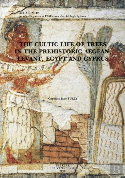 Bertrand.pt - Cultic Life Of Trees In The Prehistoric Aegean, Levant, Egypt And Cyprus