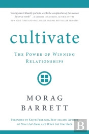 Cultivate: The Power Of Winning Relation