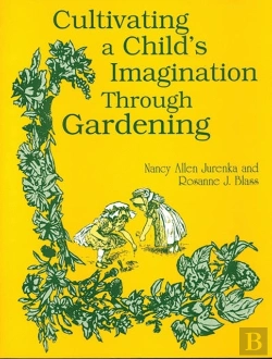 Bertrand.pt - Cultivating A Child'S Imagination Through Gardening