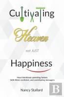 Cultivating Heaven Not Just Happiness