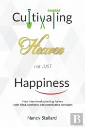 Cultivating Heaven Not Just Happiness