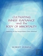Cultivating Inner Radiance And The Body Of Immortality