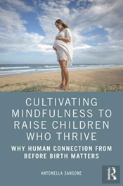Cultivating Mindfulness To Raise Children Who Thrive