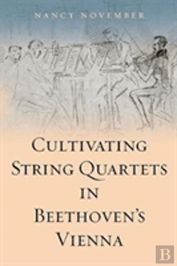 Bertrand.pt - Cultivating String Quartets In Beethoven'S Vienna