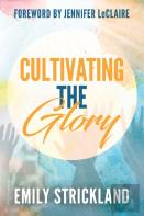 Cultivating The Glory