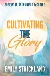 Cultivating The Glory