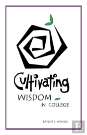Cultivating Wisdom In College