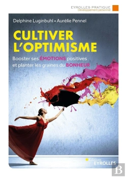Bertrand.pt - Cultiver L'Optimisme : Booster Ses Émotions Positives Et Planter Les Graines Du Bonheur