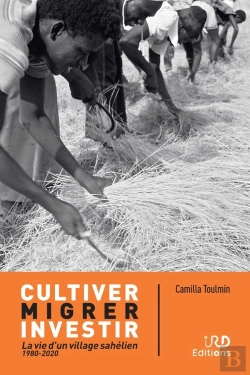 Bertrand.pt - Cultiver, Migrer, Investir : La Vie D'Un Village Sahélien (1980-2020)
