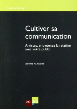 Bertrand.pt - Cultiver Sa Communication ; Artistes, Entretenez La Relation Avec Votre Public