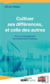 Cultiver Ses Differences, Et Celle Des Autres - Pour Un Management De La Distinction Atypique