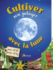 Cultiver Son Potager Avec La Lune (Mars 2018-Février 2019)