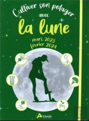 Cultiver Son Potager Avec La Lune Mars 2023 - Fevrier 2024