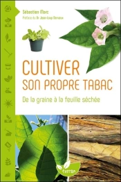 Cultiver Son Propre Tabac ; De La Graine À La Feuille Séchée