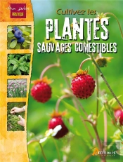 Cultivez Les Plantes Sauvages Comestibles