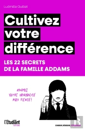 Cultivez Votre Différence : Les 22 Secrets De La Famille Addams