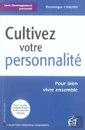 Cultivez Votre Personnalite ; Pour Bien Vivre Ensemble