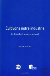Cultivons Notre Industrie - Un Defi Culturel, Humain Et Territorial