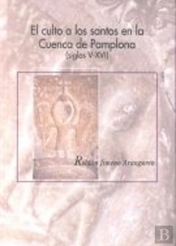 Bertrand.pt - Culto A Los Santos En La Cuenca De Pamplona (Siglos V-Xvi), El
