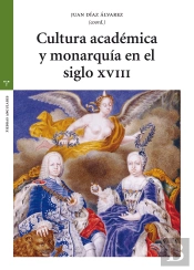 Cultura Académica Y Monarquía En El Siglo Xviii