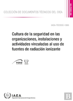 Bertrand.pt - Cultura De La Seguridad En Las Organizaciones, Instalaciones Y Actividades Vinculadas Al Uso De Fuentes De Radiacion Ionizante