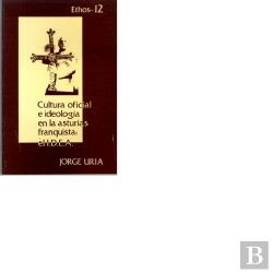 Bertrand.pt - Cultura Oficial E Ideolog¡A En La Asturias Franquista: El I.D.E.A.