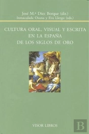 Cultura Oral, Visual Y Escrita En La España De Los Siglos De Oro