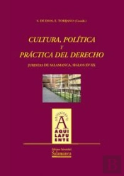 Cultura , Política Y Práctica Del Derecho Juristas De Salamanca, Siglos Xv-Xx