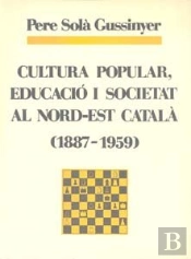 Cultura Popular, Educació I Societat Al Nord-Est Català (1887-1959)
